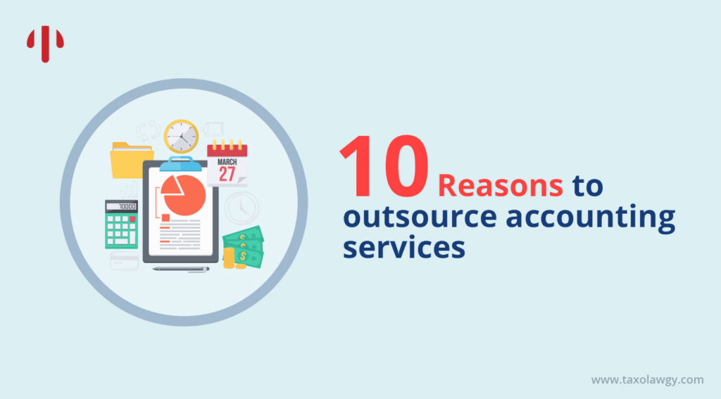 10 Reasons to outsource accounting services