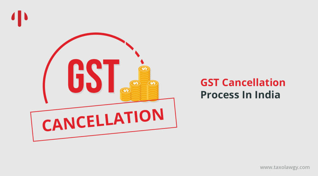 GST Cancellation Process In India