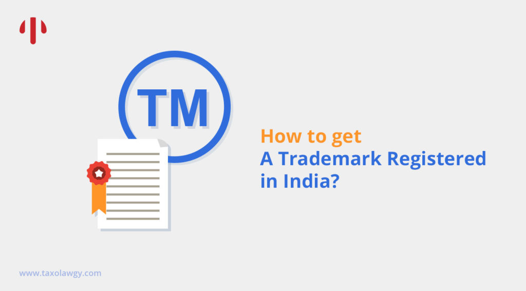 How to get a Trademark Registered in India?