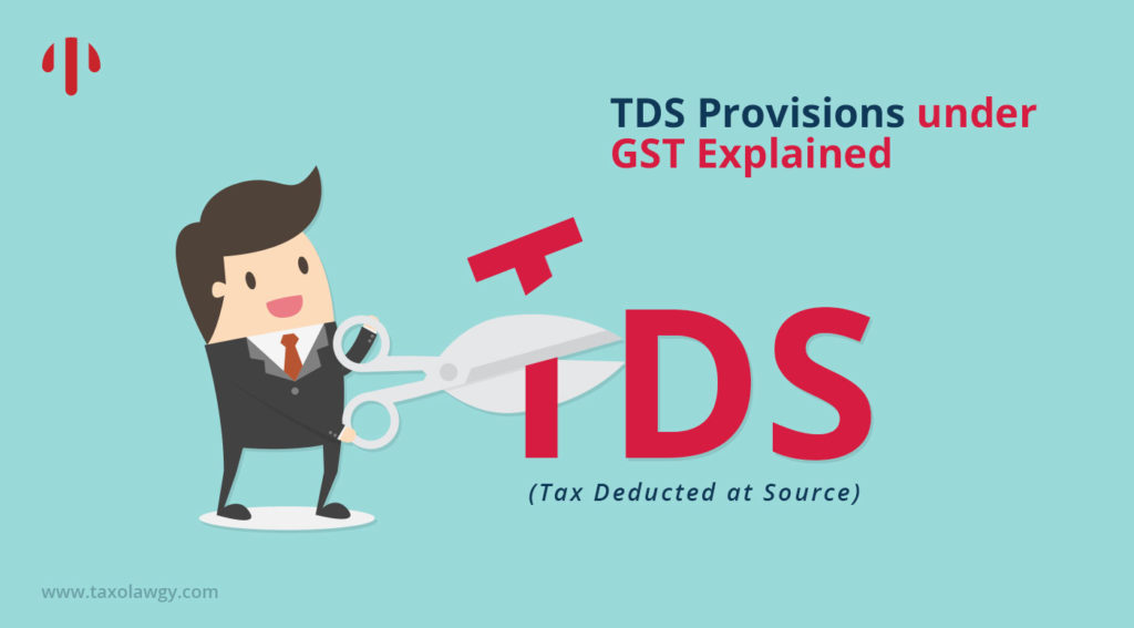 TDS Provisions under GST Explained (Tax Deducted at Source)