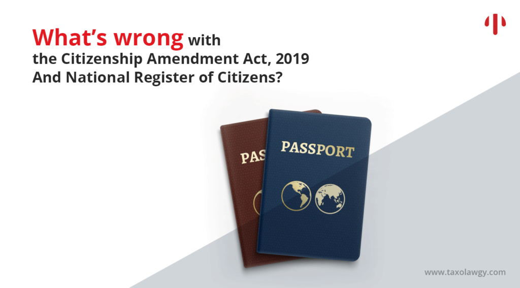 What’s wrong with the Citizenship Amendment Act, 2019 and National Register of Citizens?