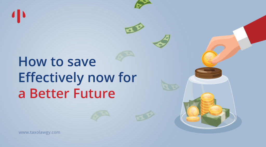 How To Save Effectively Now For a Better Future