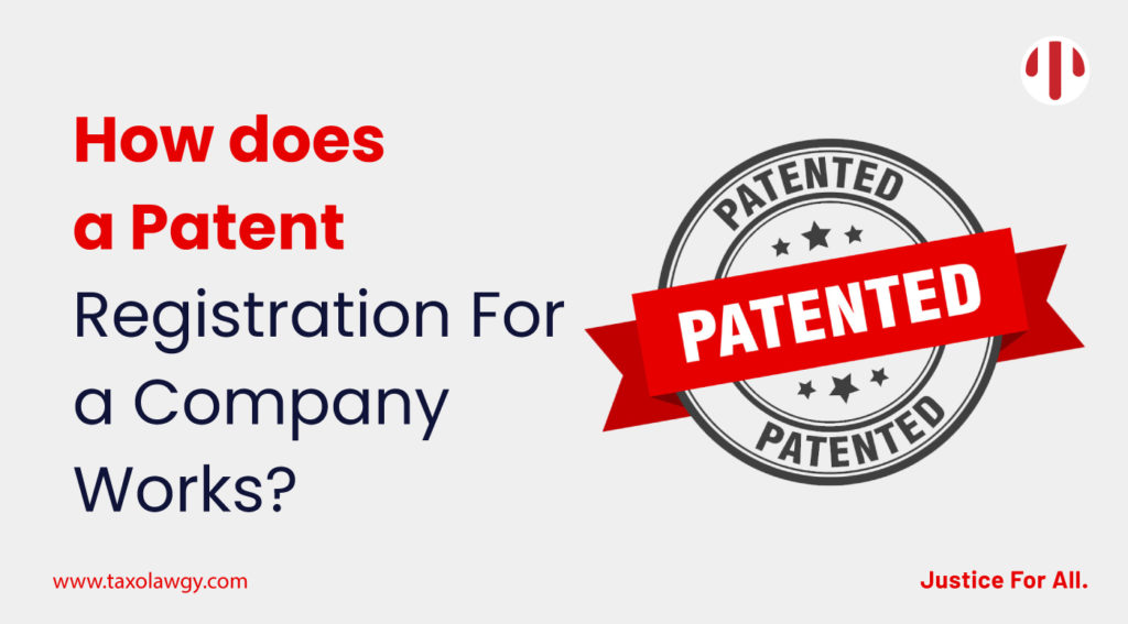 How does a patent registration for a company works?