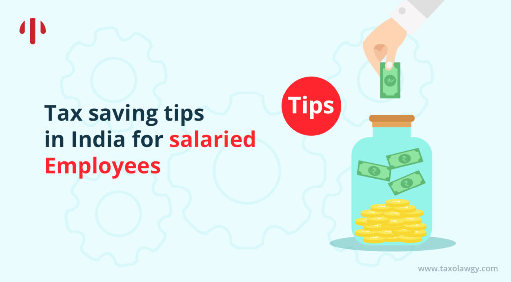 TAX SAVING TIPS IN INDIA FOR SALARIED EMPLOYEES