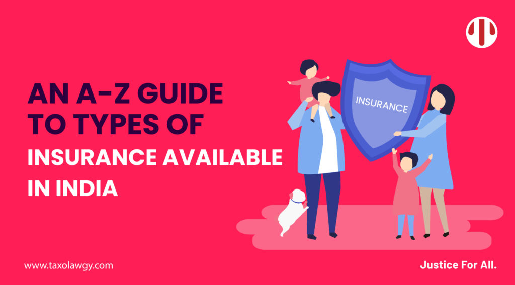 An A-Z Guide To Types Of Insurance Available In India