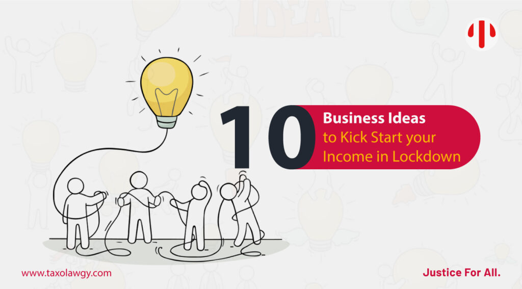 10 Business Ideas to Kick Start Your Income in Lockdown