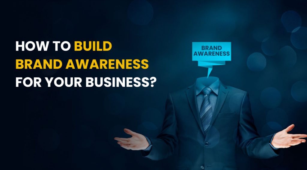 How to build brand awareness for your business?
